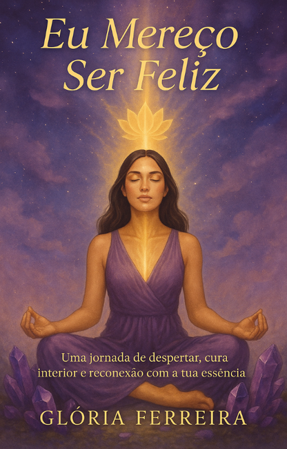 Eu Mereço Ser Feliz - Um guia de transformação interior